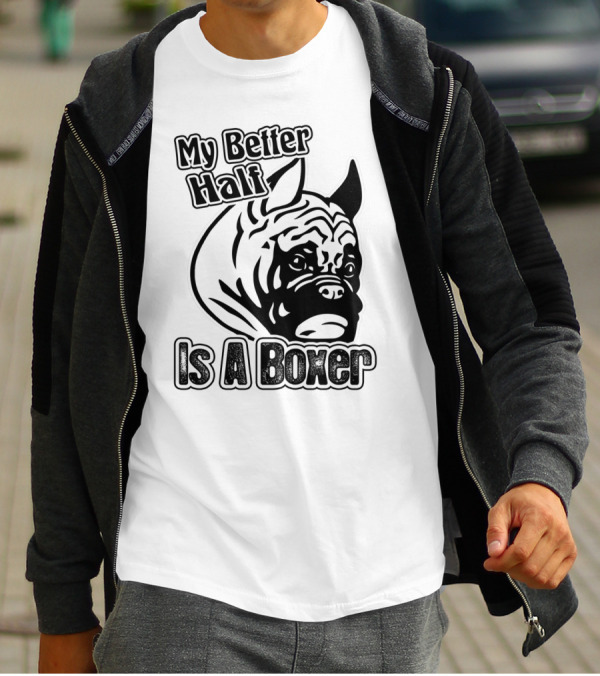 My Better Half Is A Boxer T-Shirt
