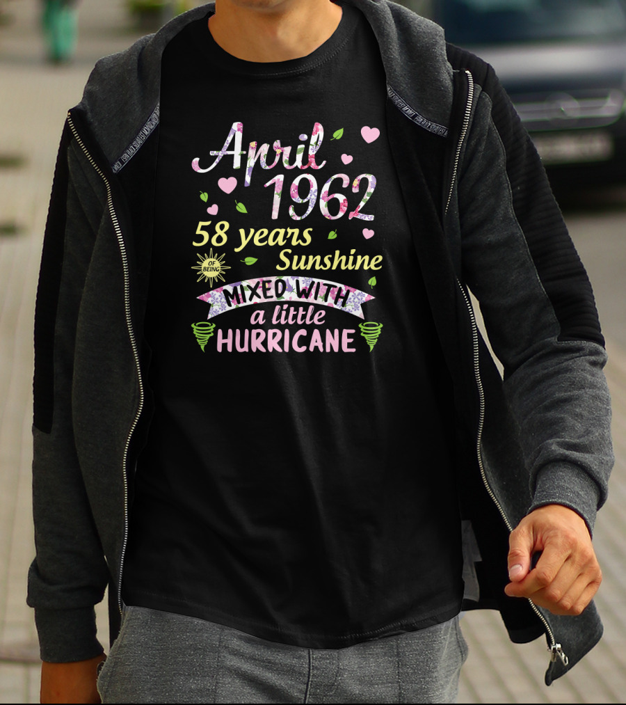 April 1962 58 Years Sunshine Mixed With A Little Hurricane T-Shirt