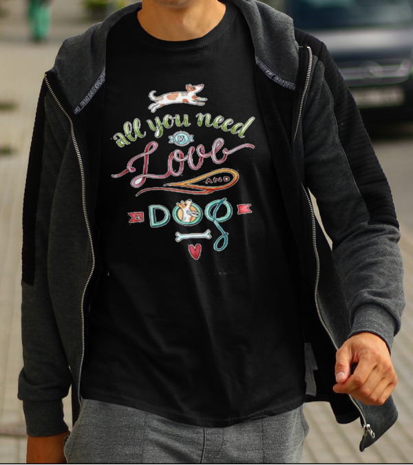 All You Need Is Love And A Dog With Bone And Heart T-Shirt