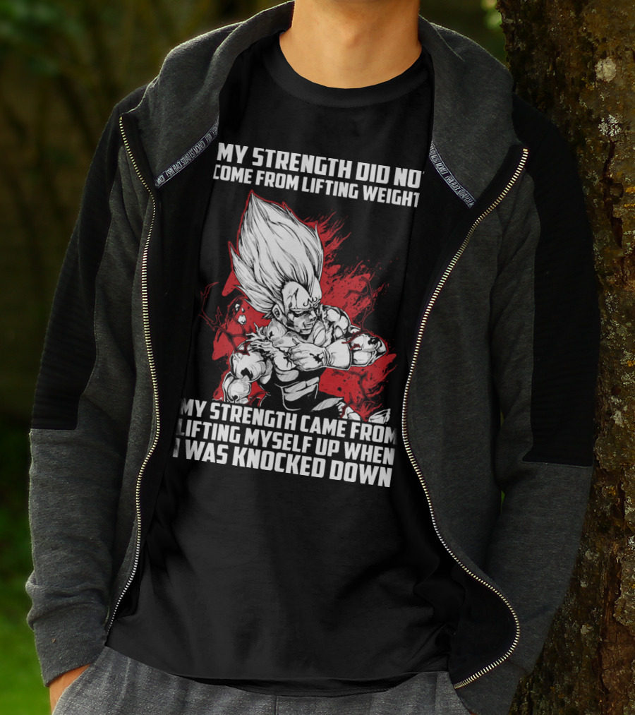 Super Saiyan Majin Vegeta My Strength Did Not Come From Lifting Weights Came From Lifting Myself Up When I Was Knocked Down T-Shirt