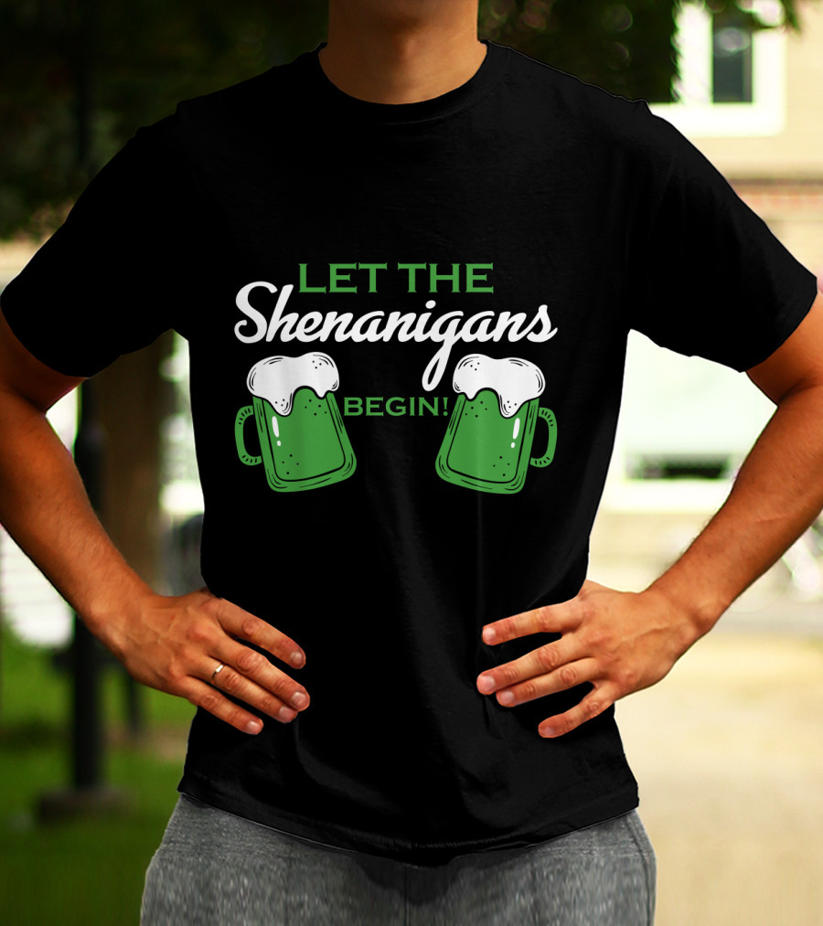 Let The Shenanigans Begin With Beer Mugs And Foamy Tops T-Shirt