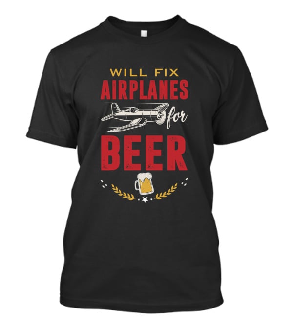 Will Fix Airplanes For Beer With Plane And Mug T-Shirt