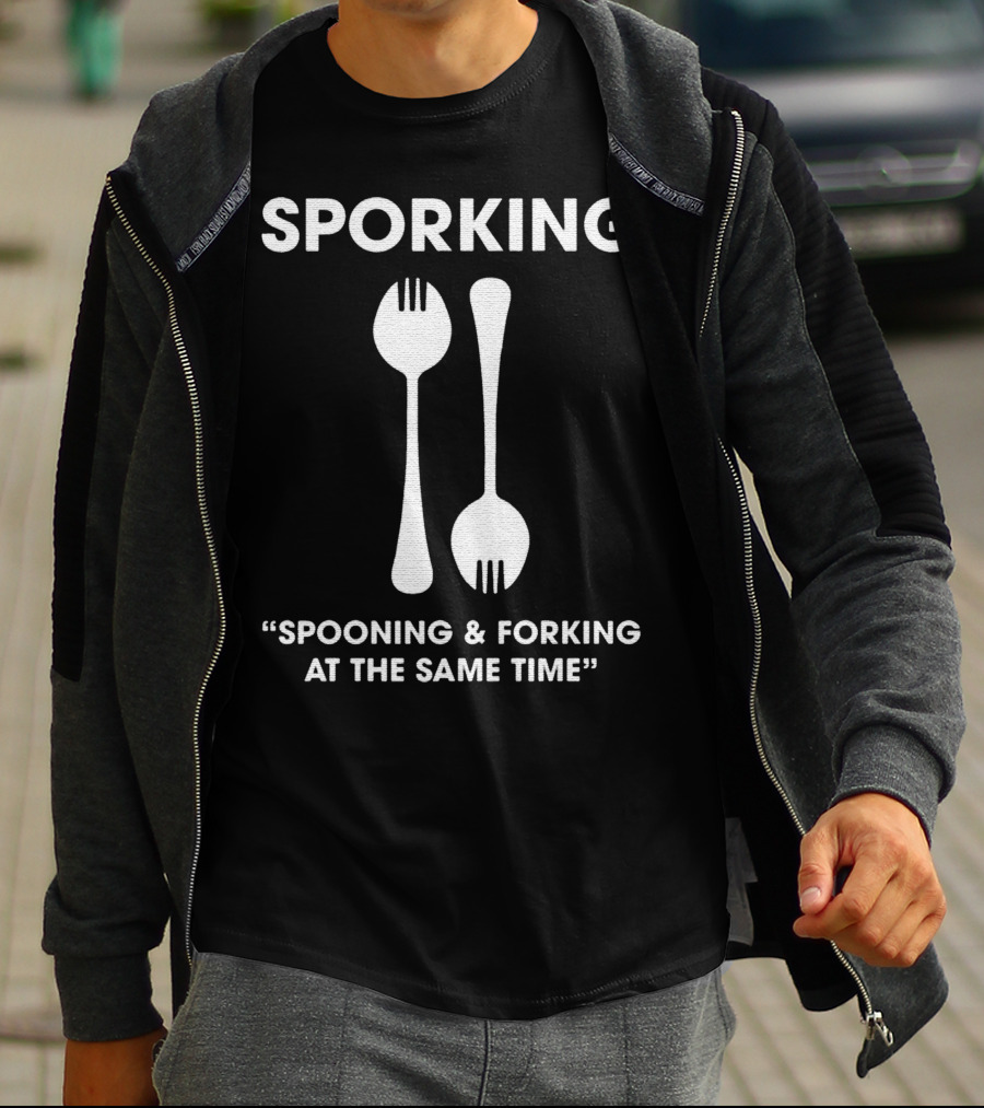 Sporking Spoon And Fork Spooning And Forking At The Same Time T-Shirt