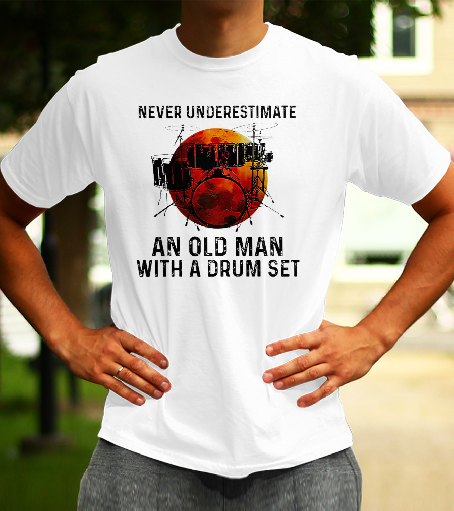 Never Underestimate An Old Man With A Drum Set Blood Moon T-Shirt