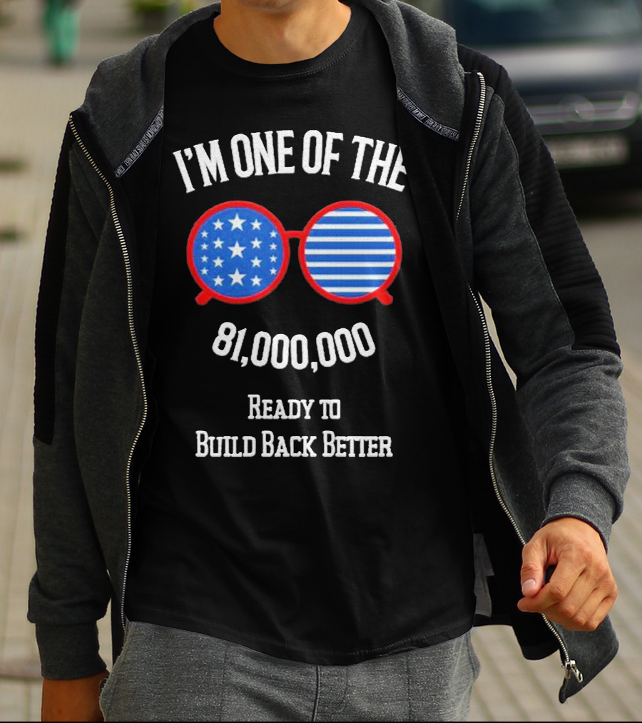 I'm One Of The 81,000,000 Ready To Build Back Better T-Shirt