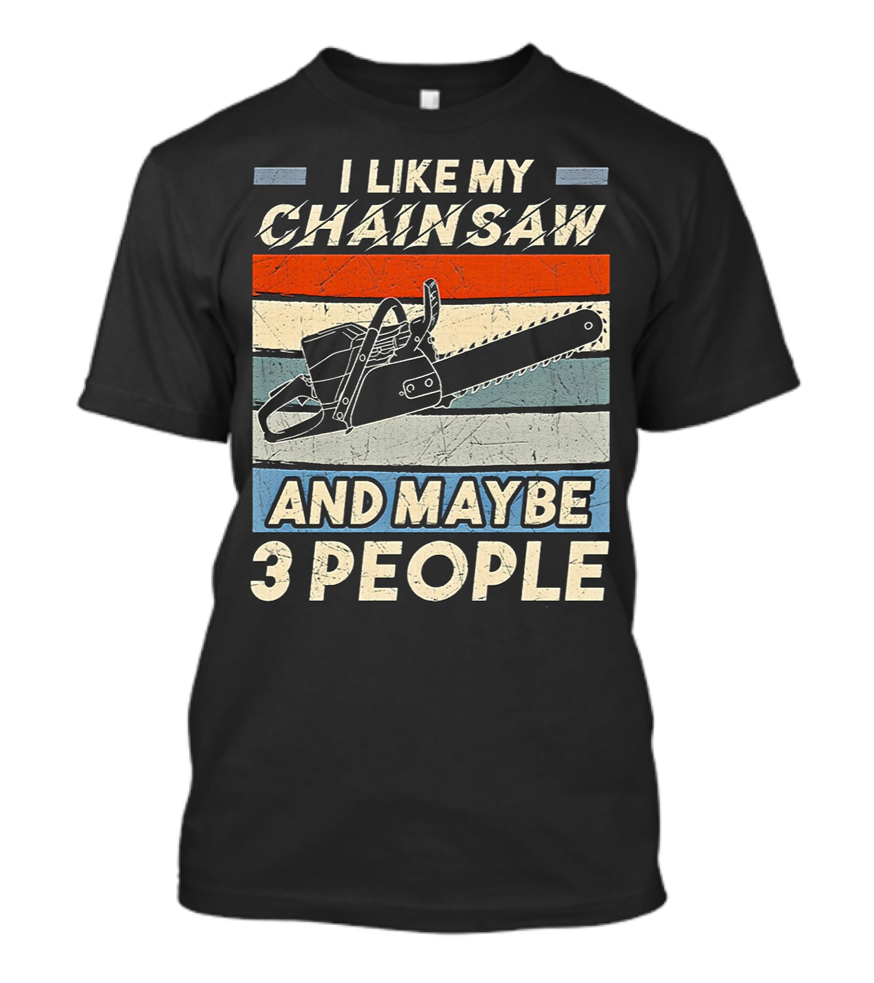 I Like My Chainsaw And Maybe 3 People Retro T-Shirt
