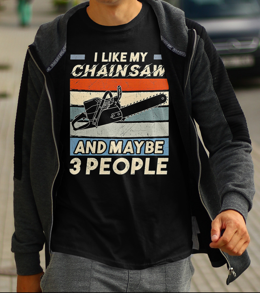 I Like My Chainsaw And Maybe 3 People Retro T-Shirt
