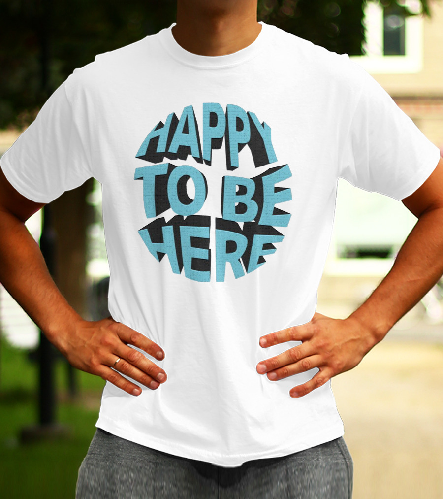 Happy To Be Here Bold Block Typography T-Shirt