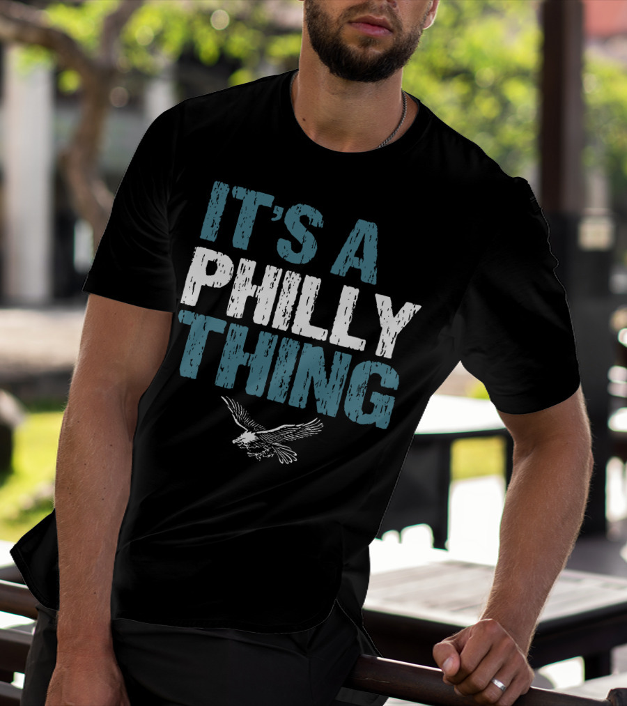 IT'S A PHILLY THING Eagle Fan Lover T-Shirt