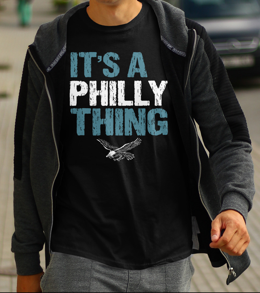 IT'S A PHILLY THING Eagle Fan Lover T-Shirt