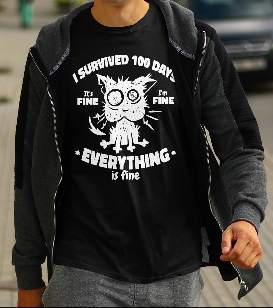 I Survived 100 Days It's Fine I'm Fine Everything Is Fine Cat T-Shirt