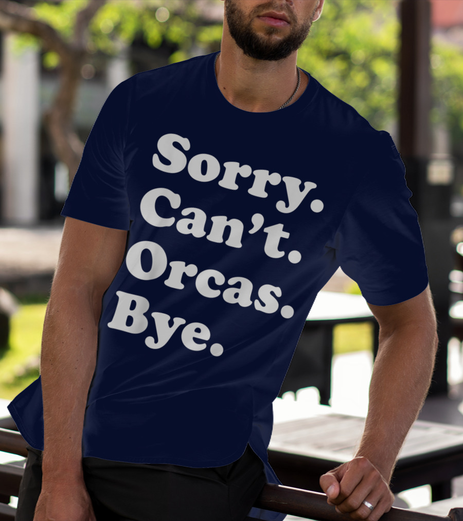 Sorry Can't Orcas Bye Funny Orca Whale Gift Women T-Shirt