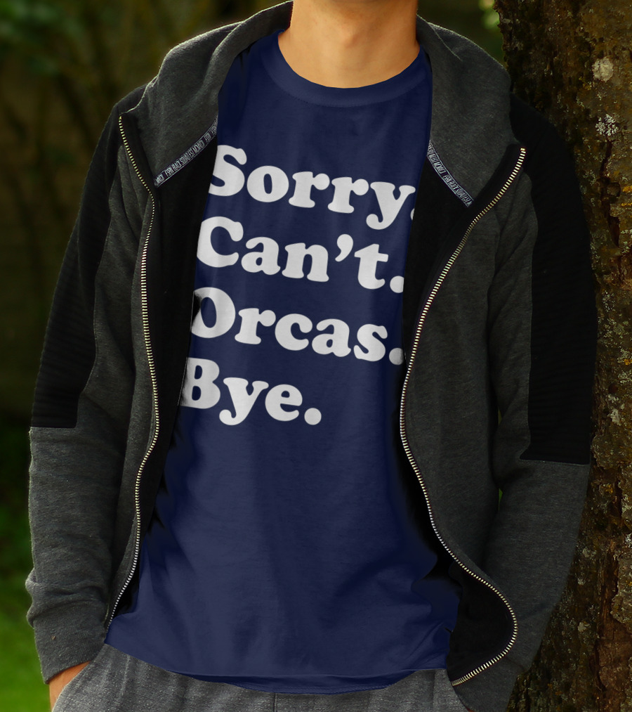 Sorry Can't Orcas Bye Funny Orca Whale Gift Women T-Shirt