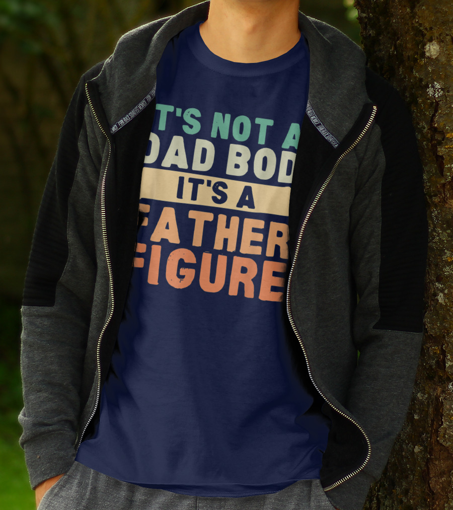 It's Not A Dad Bod It's A Father Figure Father's Day T-Shirt