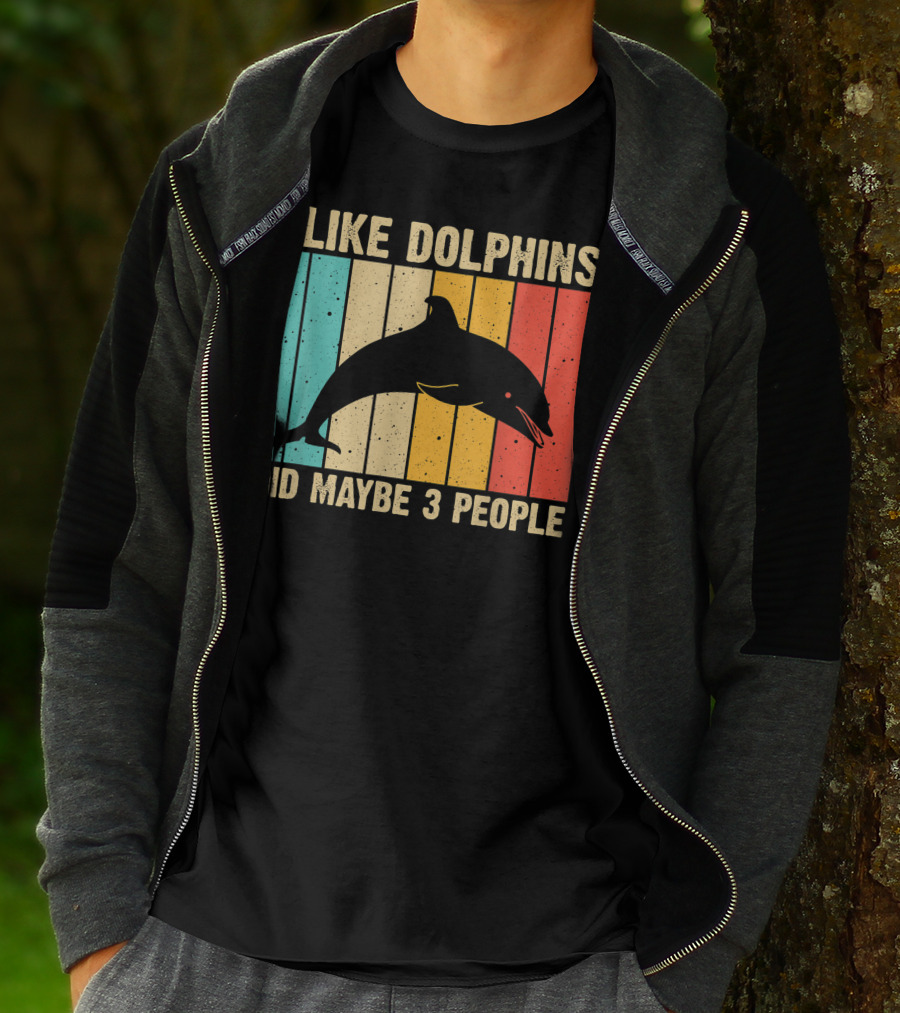 I Like Dolphins And Maybe 3 People Funny Dolphin Design Women Dolphin Lover Beluga Fish T-Shirt