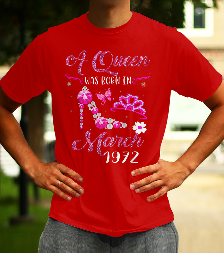 A Queen Was Born In March 1972 Gemstone High Heel And Tiara T-Shirt