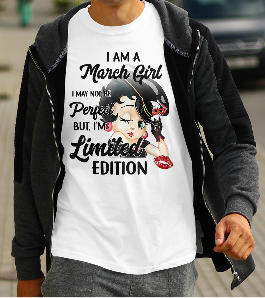 I Am A March Girl I May Not Be Perfect But I'm T-Shirt