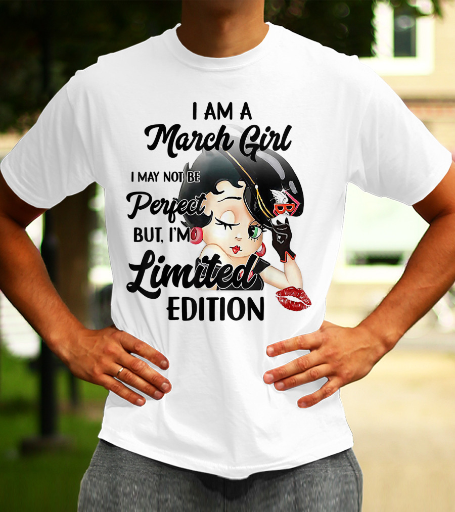 I Am A March Girl I May Not Be Perfect But I'm T-Shirt