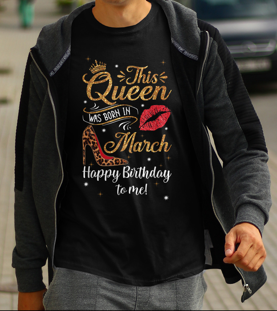 This Queen Was Born In March Leopard High Heel Lips Happy Birthday To Me T-Shirt