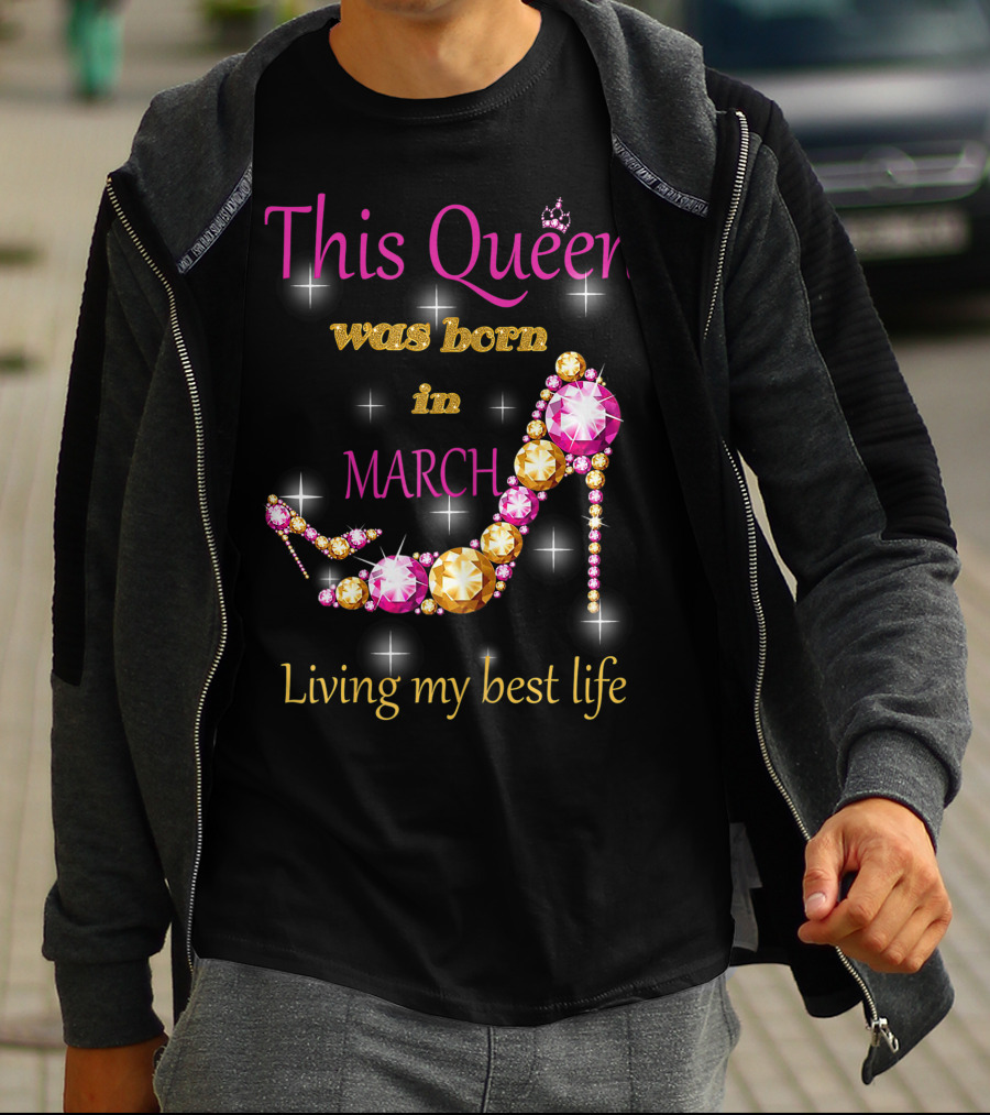 This Queen Was Born In March Living My Best Life Sparkling Jewel Stiletto T-Shirt