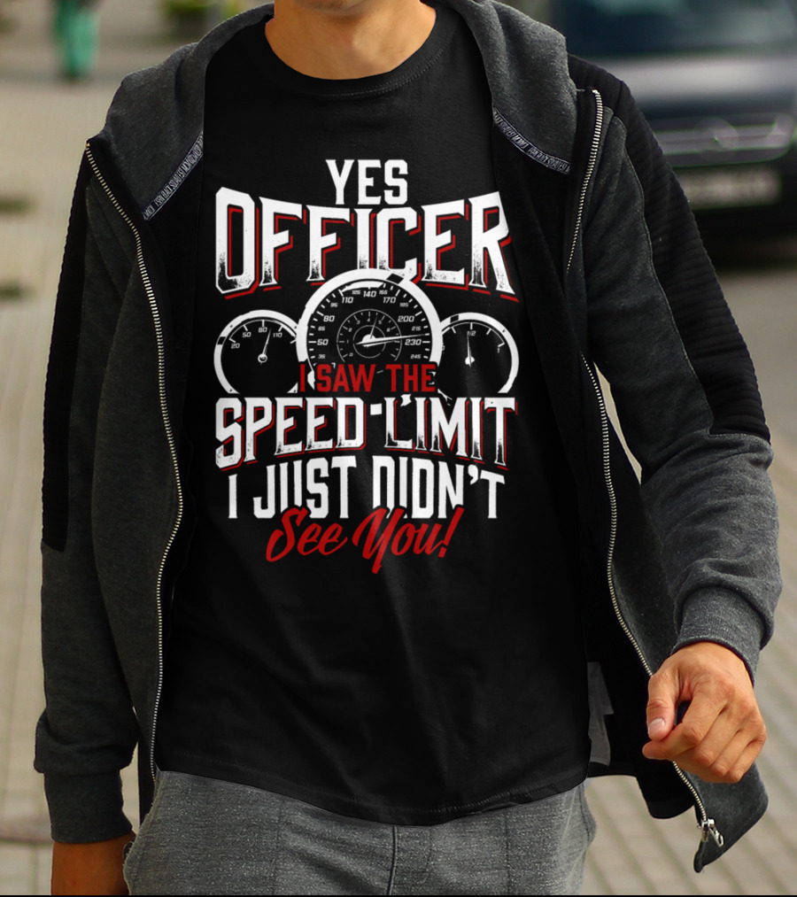 Officer I Saw The Speed Limit See You Racer 0886 T-Shirt