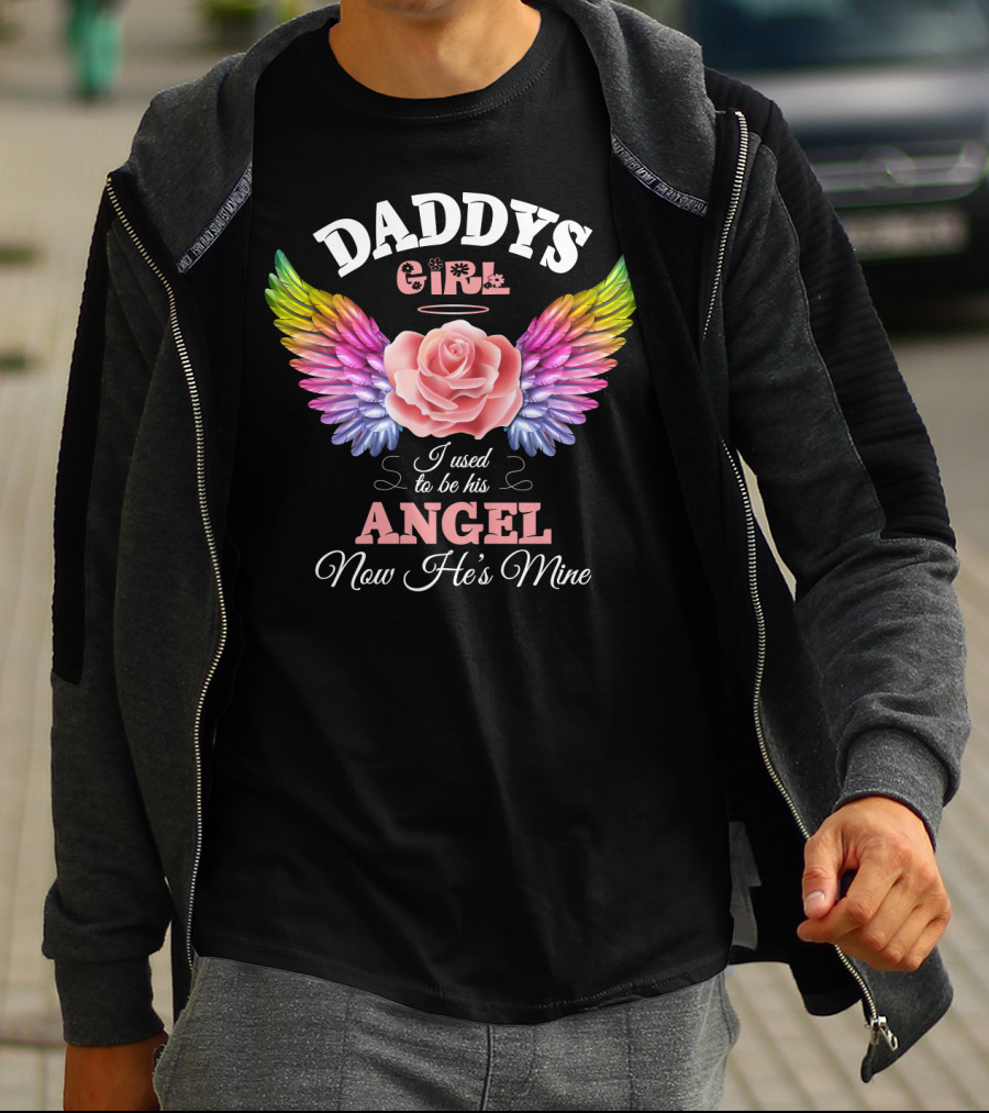 Daddys Girl I Used To Be His Angel Now He's Mine T-Shirt