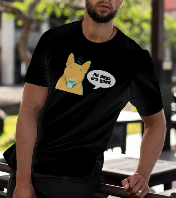 All Dogs Are Good Bull Terrier Illustration With Speech Bubble And Playful Expression T-Shirt