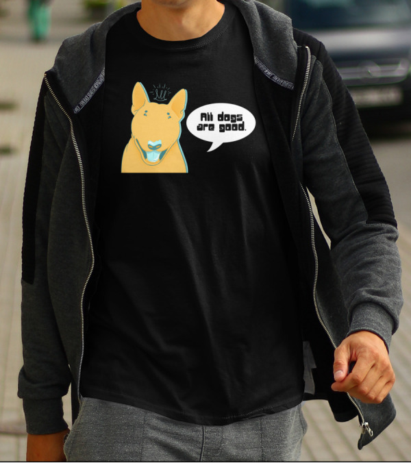 All Dogs Are Good Bull Terrier Illustration With Speech Bubble And Playful Expression T-Shirt