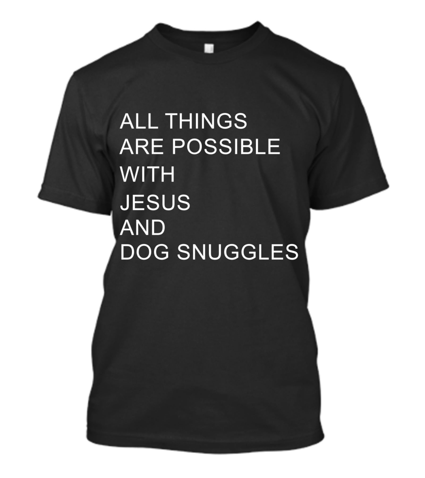 All Things Are Possible With Jesus And Dog Snuggles T-Shirt