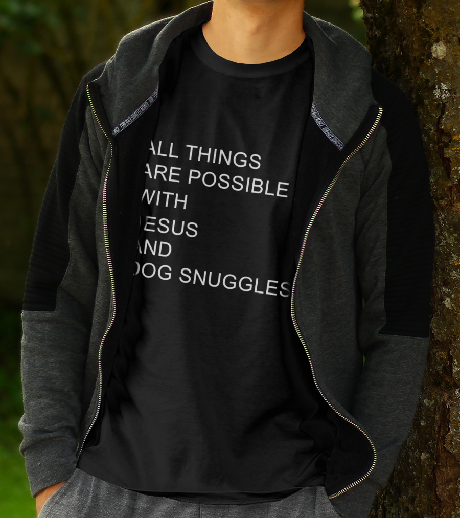 All Things Are Possible With Jesus And Dog Snuggles T-Shirt
