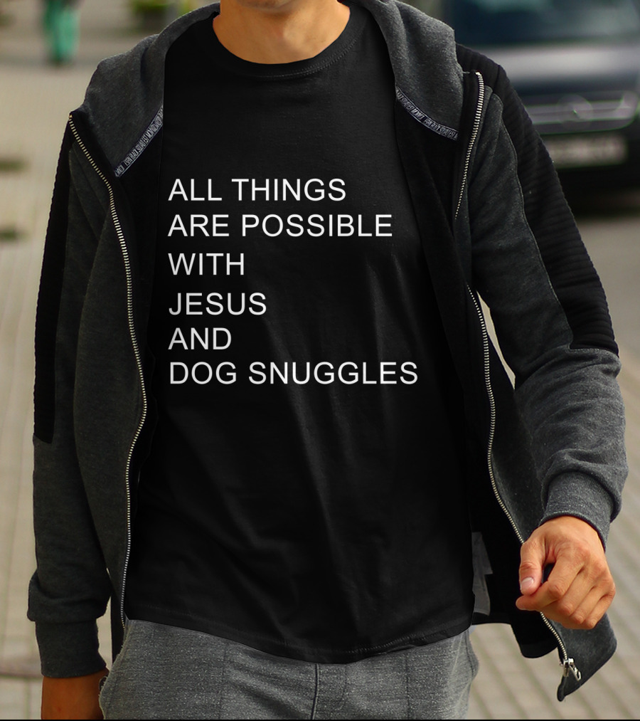 All Things Are Possible With Jesus And Dog Snuggles T-Shirt