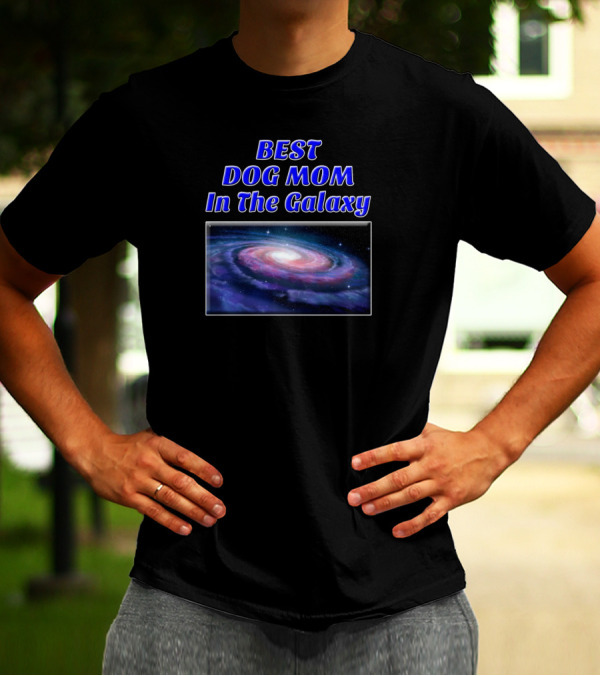 Best Dog Mom In The Galaxy Cosmic Spiral T-Shirt