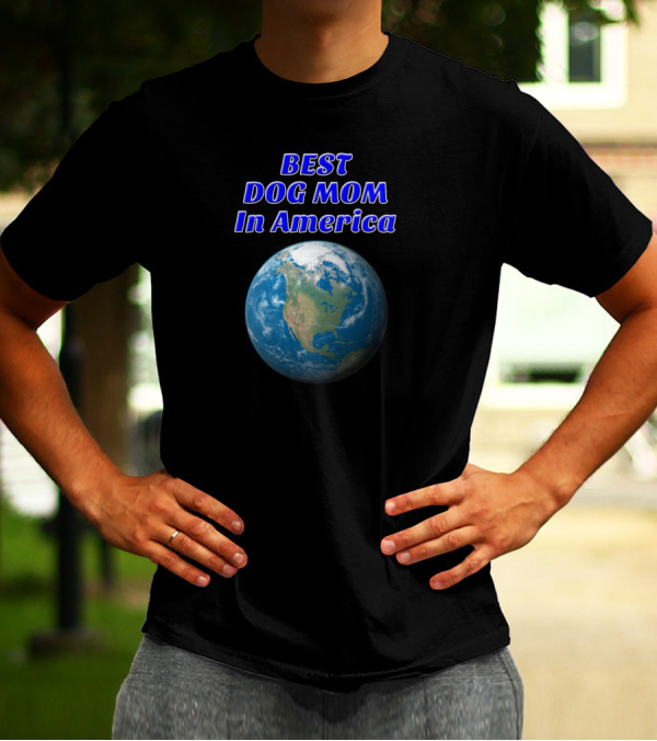 Best Dog Mom In America Earth Emblem T-Shirt