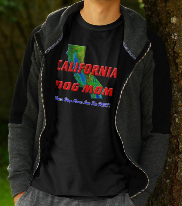 California Dog Mom Texas Dog Moms Are The Best T-Shirt