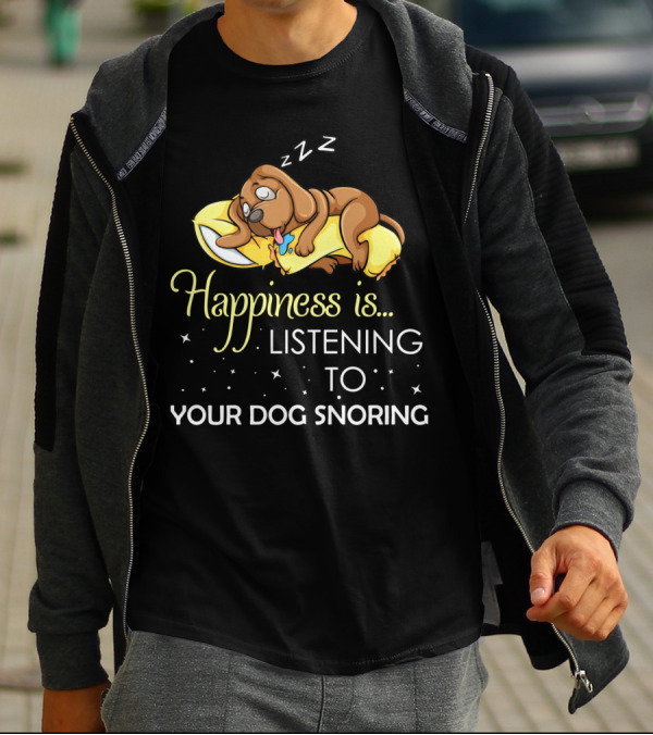 Happiness Is Listening To Your Dog Snoring Adorable Sleeping Puppy On Pillow T-Shirt