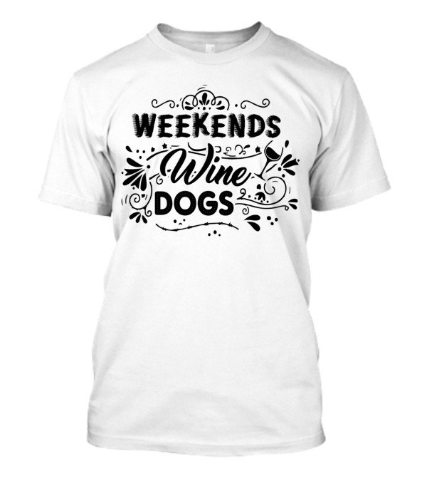Weekends Wine Dogs Enthusiast Playful T-Shirt