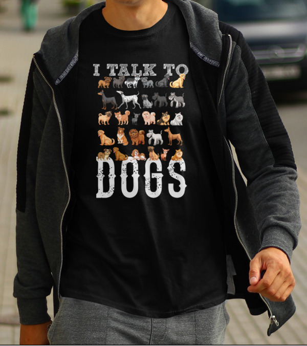 I Talk To Dogs With Cute Dog Breeds Graphic For Dog Animal Lover T-Shirt