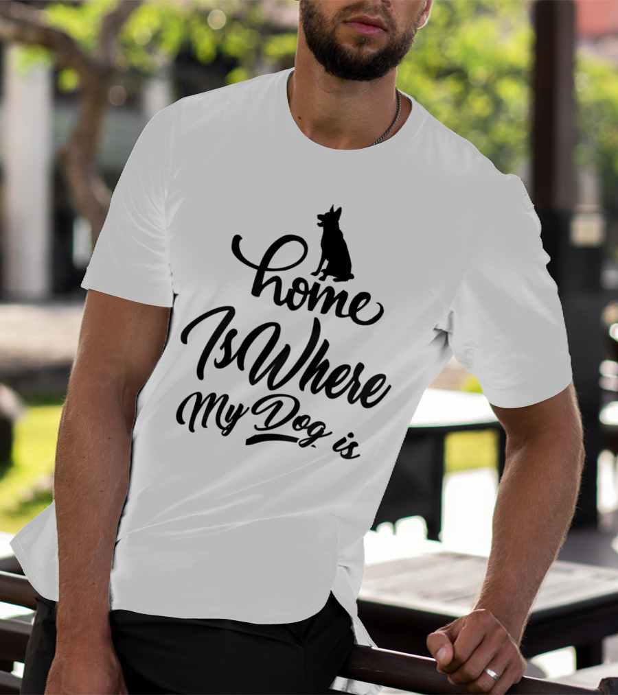 Home Is Where My Dog Is With Silhouette Of Sitting Dog T-Shirt