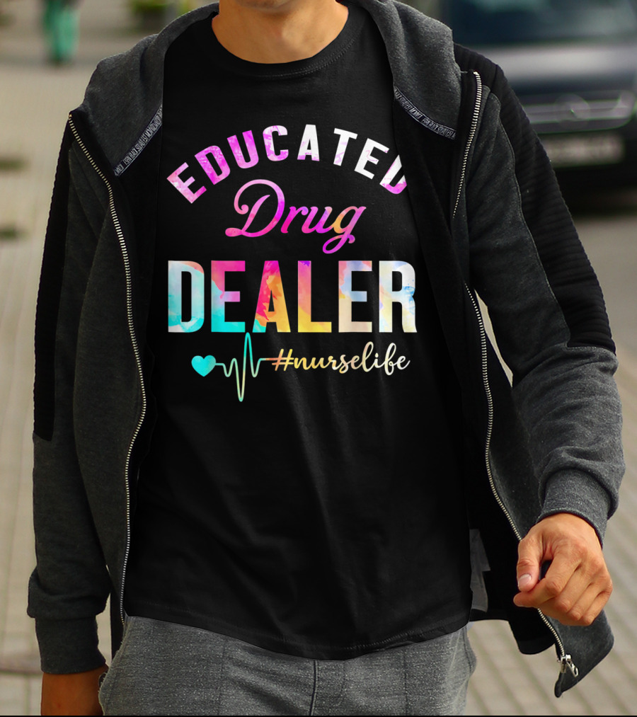 Educated Drug Dealer #NurseLife Heartbeat Funny Nurse T-Shirt