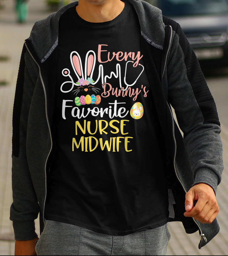Every Bunny's Favorite Nurse Midwife With Easter Eggs And Stethoscope T-Shirt