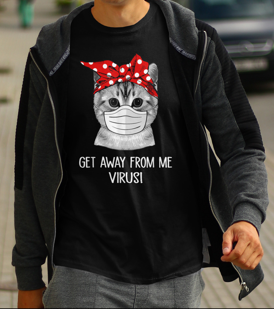 Get Away From Me Virus Funny Cat Mask Bandana T-Shirt