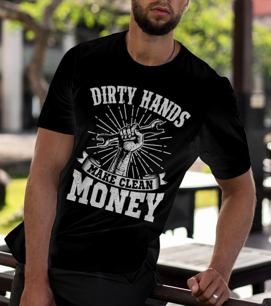 Dirty Hands Make Clean Money Wrench Fist Burst T-Shirt