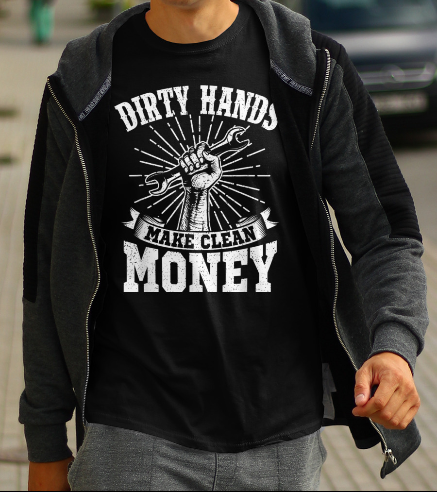 Dirty Hands Make Clean Money Wrench Fist Burst T-Shirt