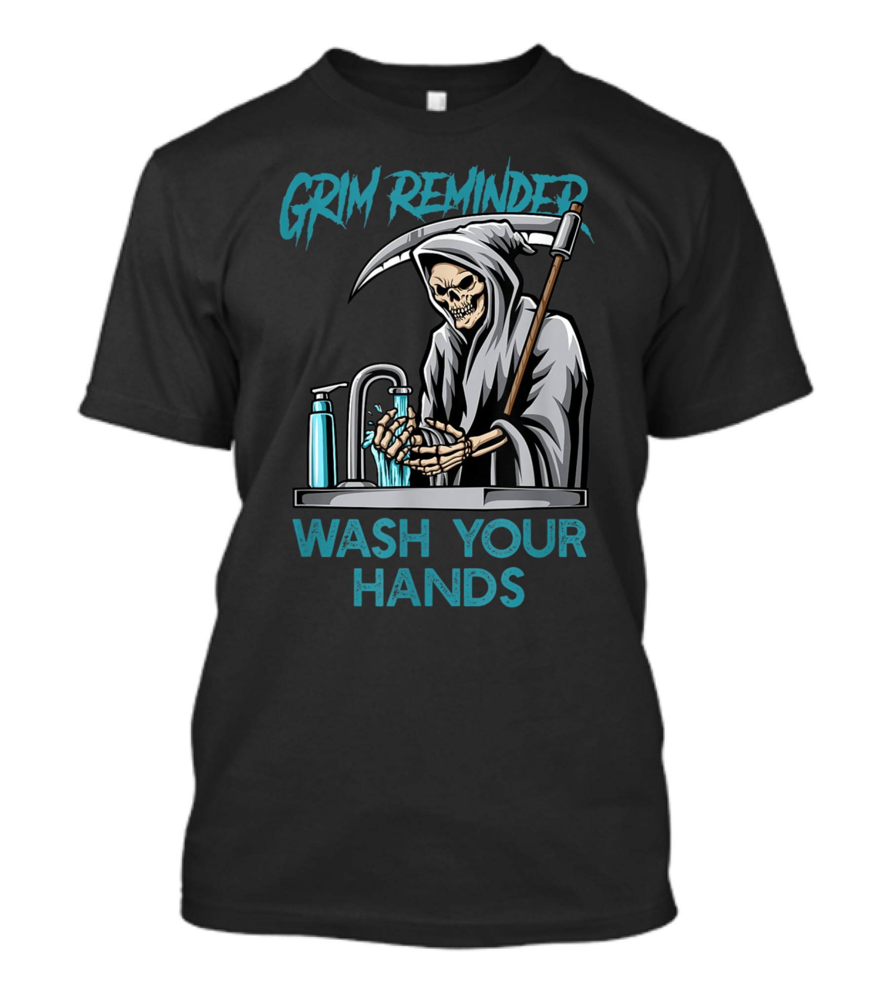 Grim Reminder Wash Your Hands Personal Hygiene Germaphobe T-Shirt