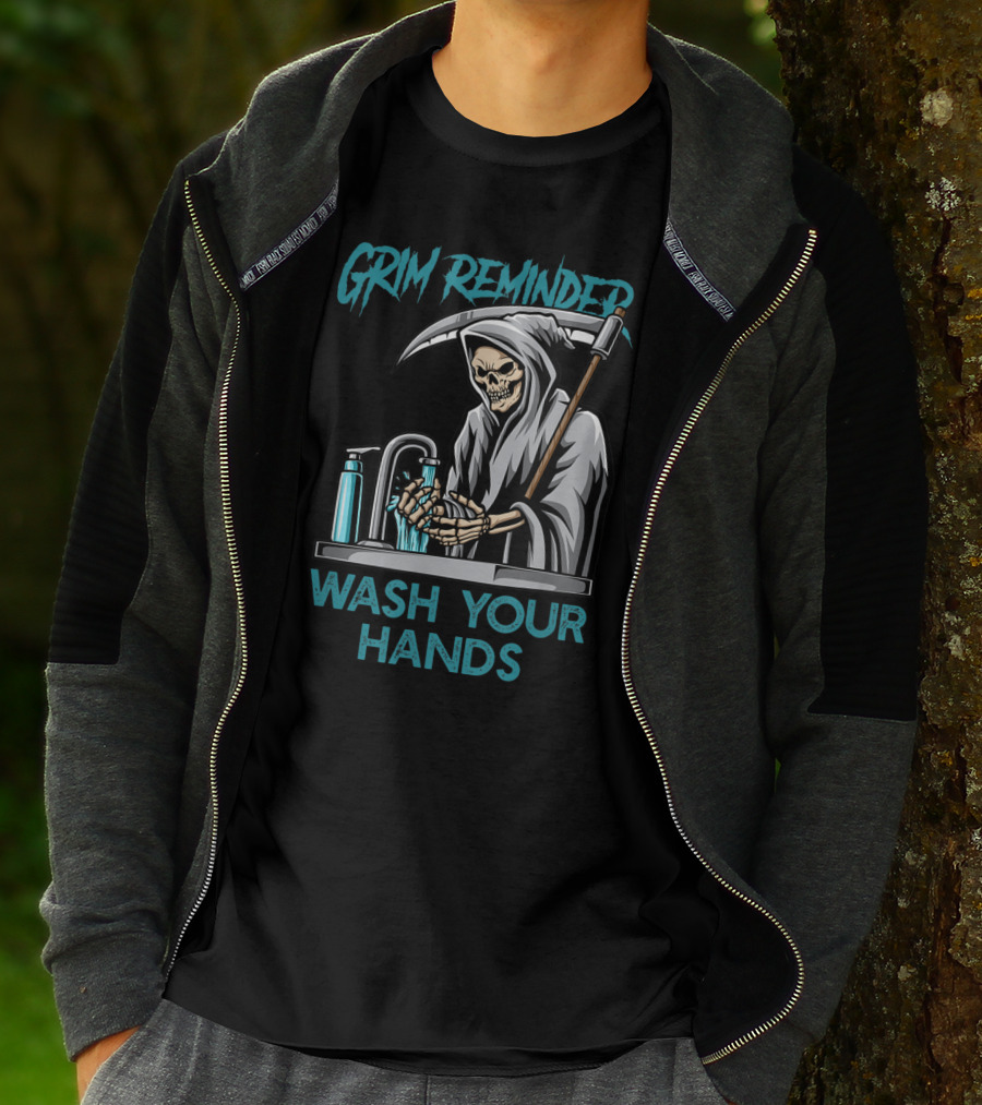 Grim Reminder Wash Your Hands Personal Hygiene Germaphobe T-Shirt