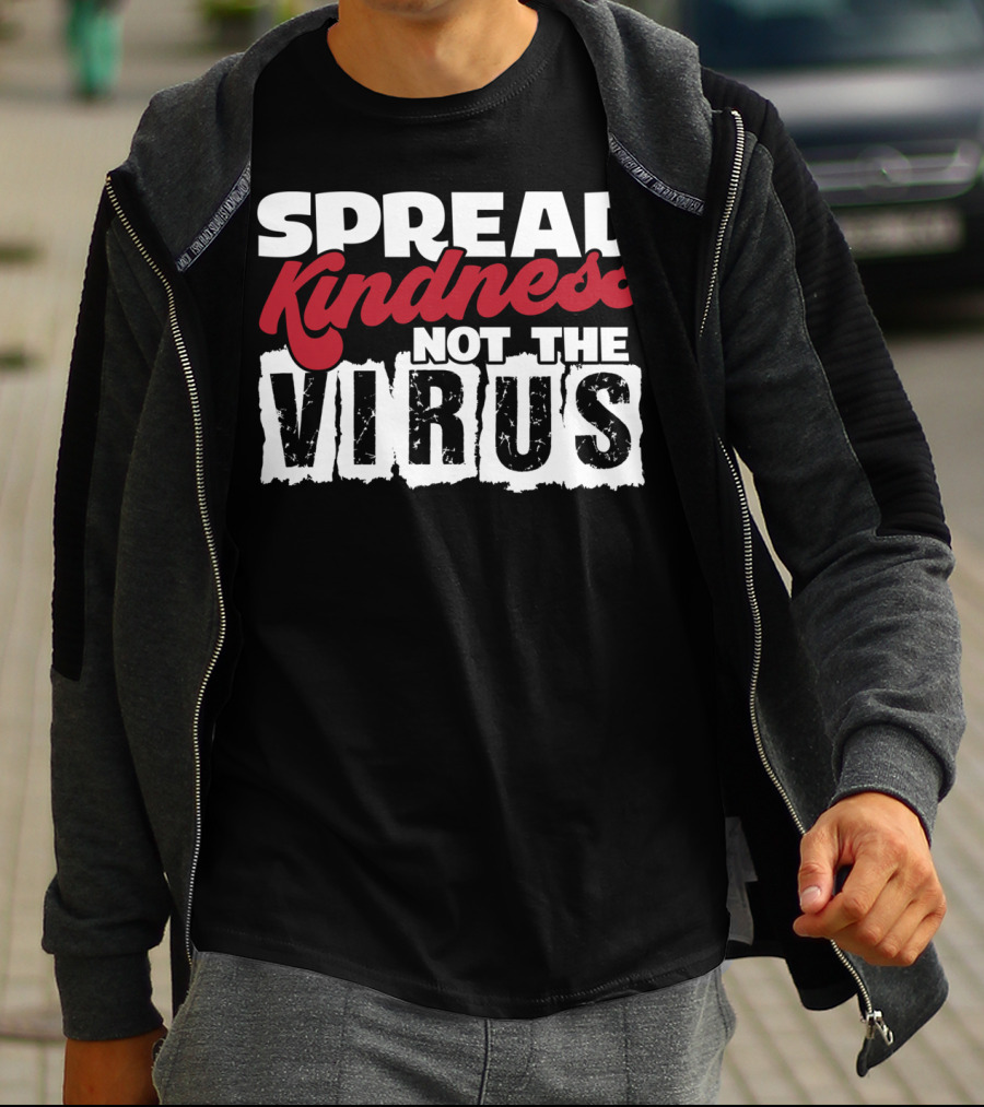 Spread Kindness Not The Virus Anti Germ Awareness T-Shirt