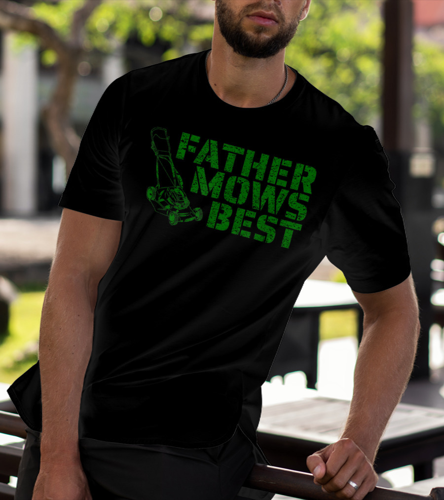 Father Mows Best Lawnmower Father's Day Humor T-Shirt