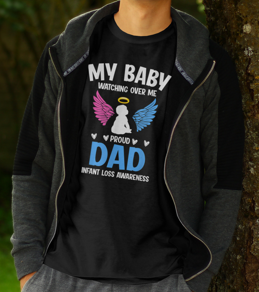 My Baby Watching Over Me Proud Dad Infant Loss Awareness T-Shirt