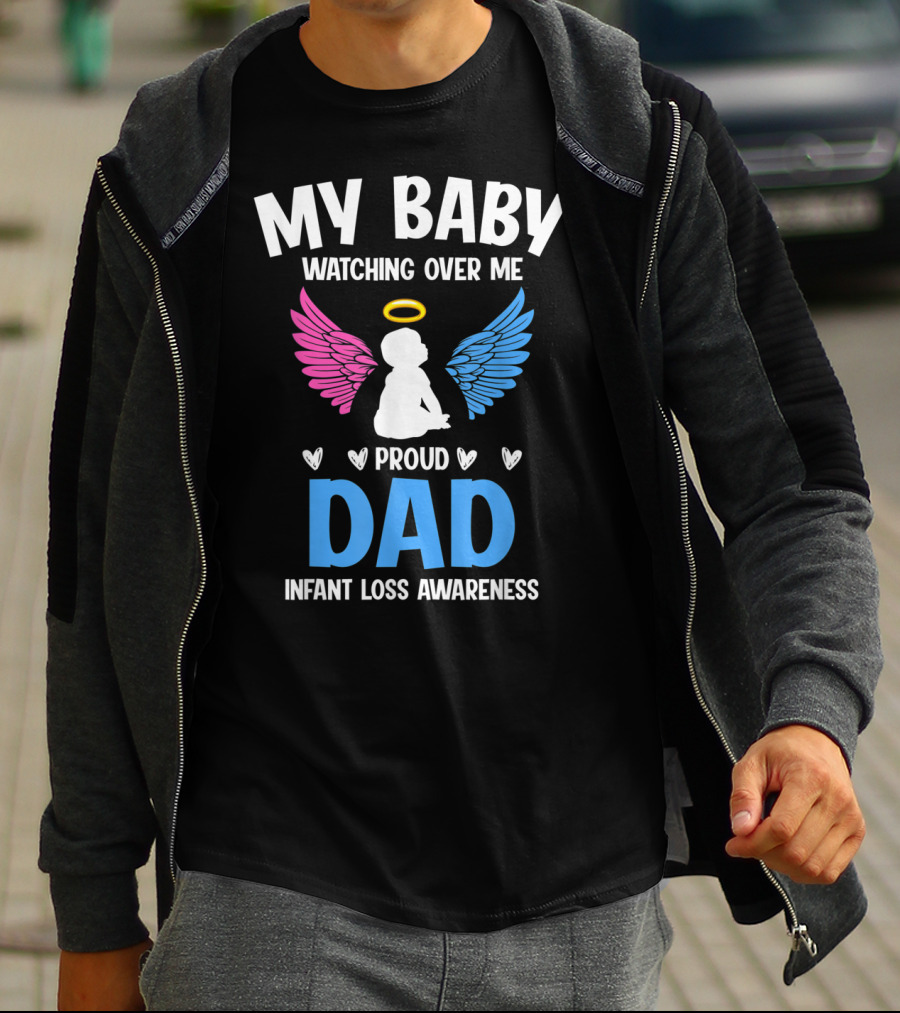 My Baby Watching Over Me Proud Dad Infant Loss Awareness T-Shirt