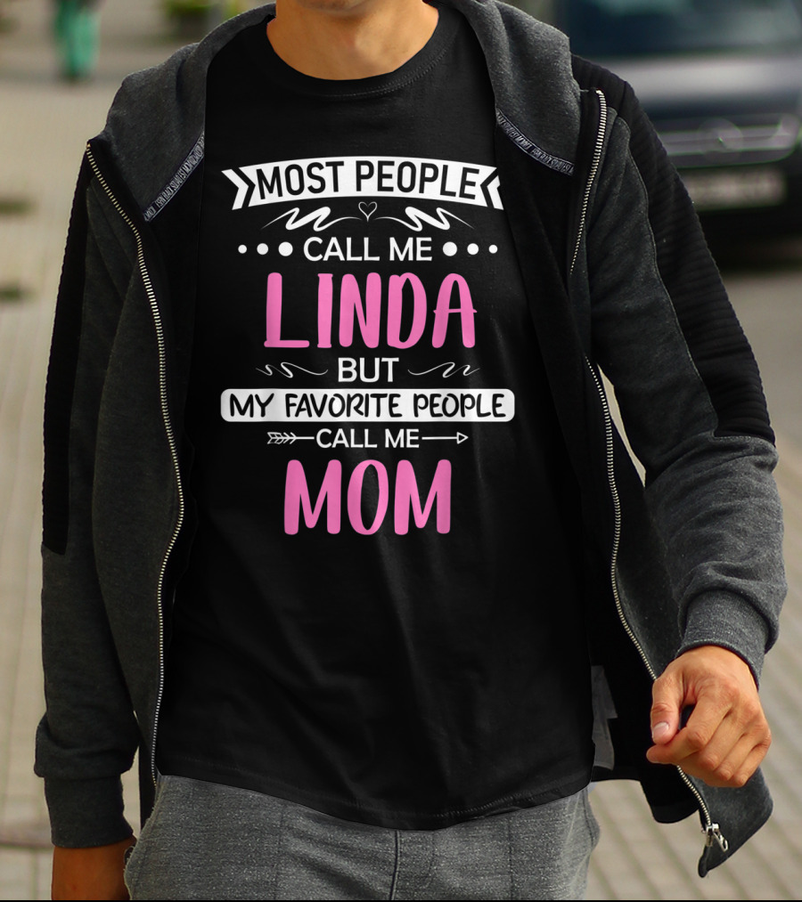 Most People Call Me Linda But My Favorite People Call Me Mom T-Shirt
